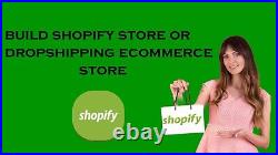 Build shopify store or dropshipping ecommerce store